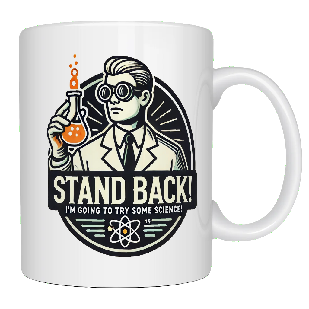 Stand back, I'm going to try some Science, coffee mug