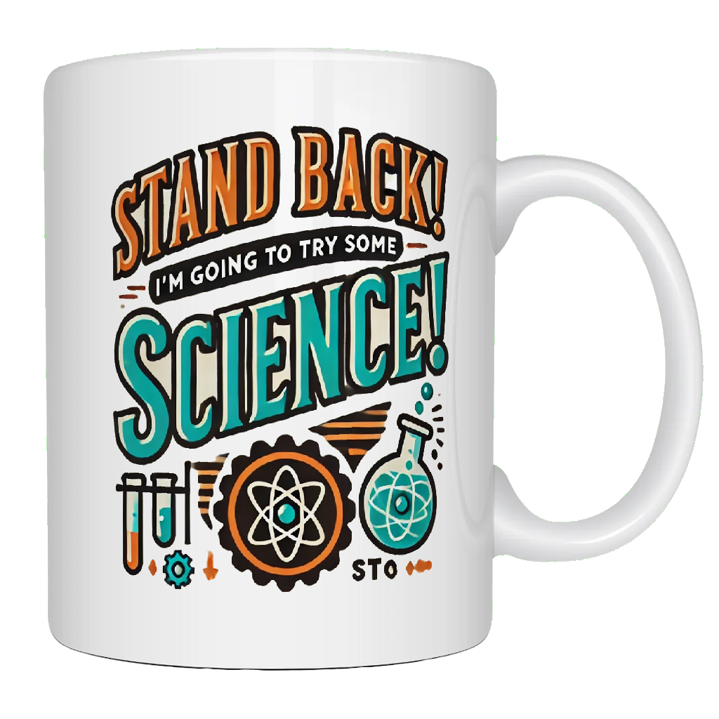 Stand back, I'm going to try some Science, coffee mug