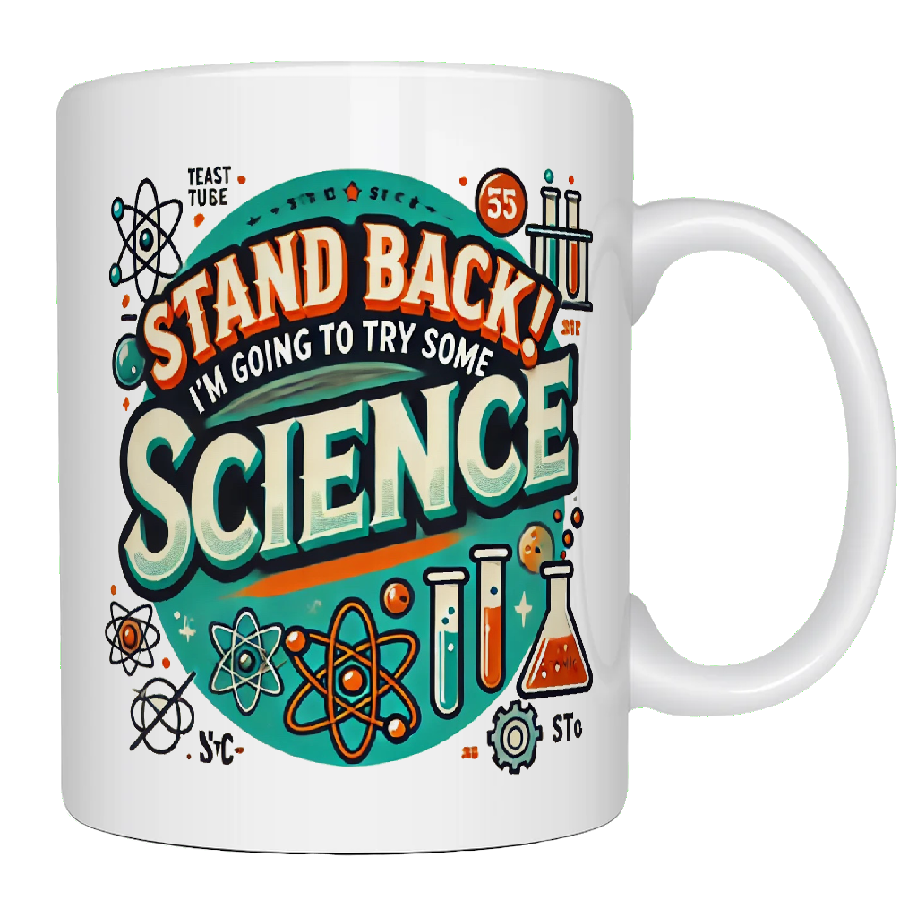 Stand back, I'm going to try some Science, coffee mug